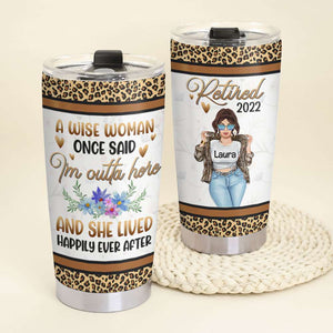 I'm Outta Here And She Lived Happily Ever After, Personalized Tumbler, Gifts for Retired Women - Tumbler Cup - GoDuckee