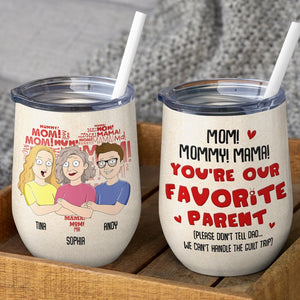 Mom! You Are Our Favorite Parent - Mother's Day Gift - Mother's Day Tumbler - Personalized Wine Tumbler - Gift For Mom - Wine Tumbler - GoDuckee