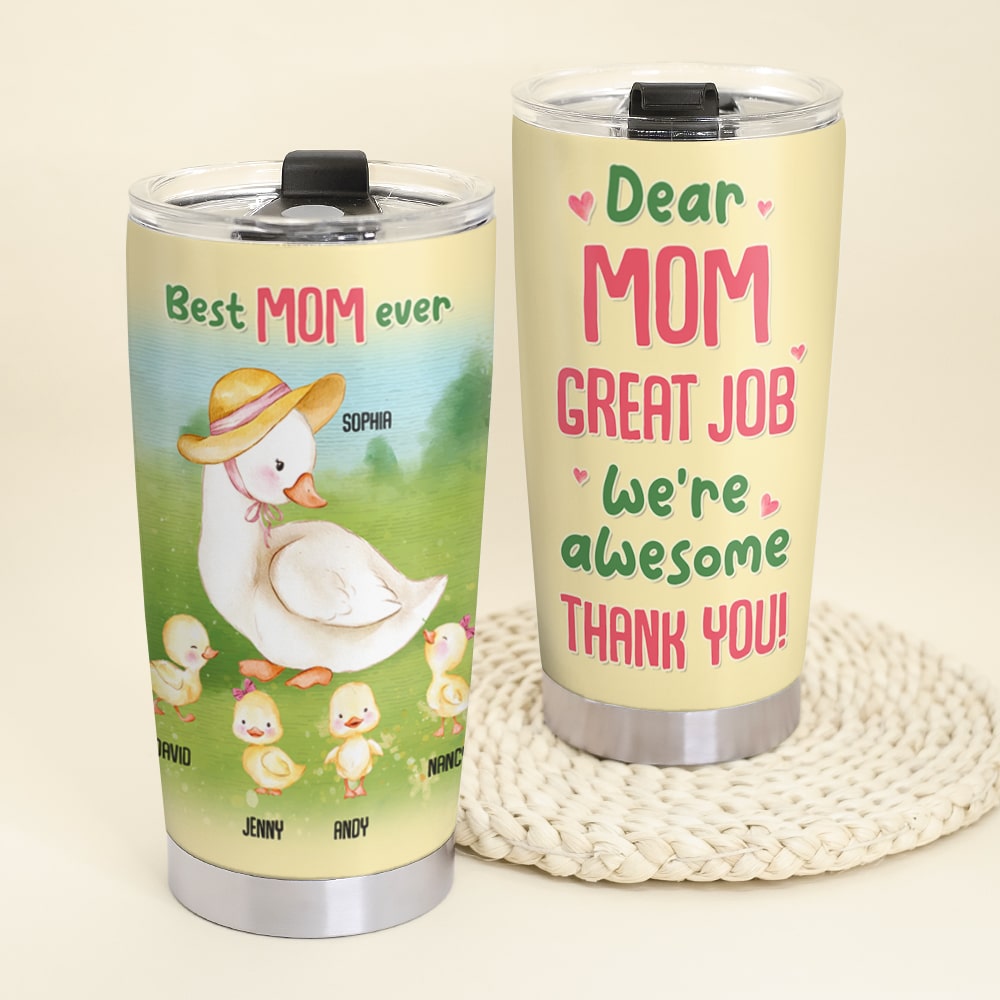Dear Mom Great Job We're Awesome - Personalized Duck Mom Tumbler - Gift For Mom - Tumbler Cup - GoDuckee