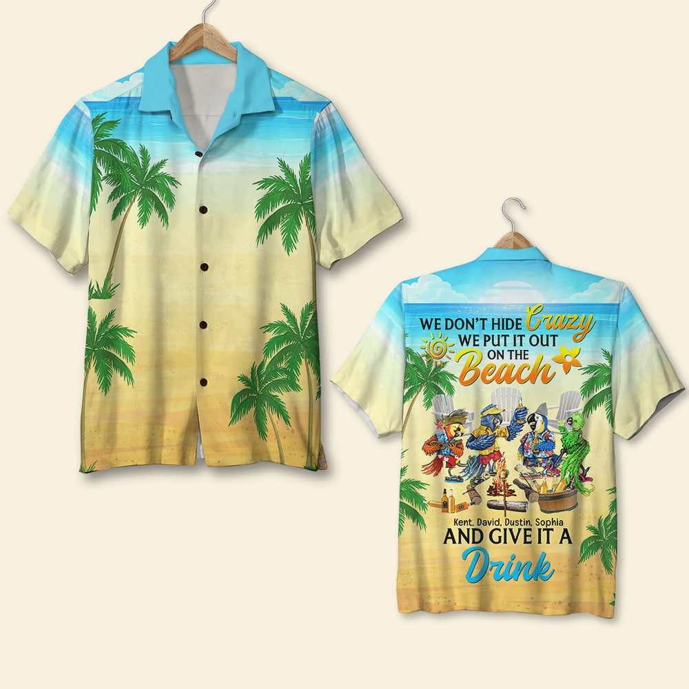 We Don't Hide Crazy We Put It Out On The Beach, Personalized Hawaiian Shirt, Summer Gift for Friends, Family Members - Hawaiian Shirts - GoDuckee