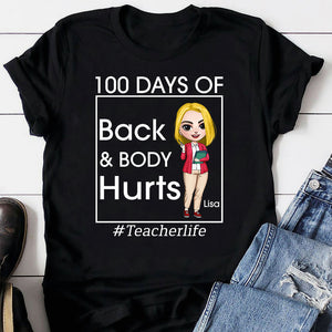 100 Days Of Back & Body Hurts Personalized Teacher Shirt, Gift For Teacher - Shirts - GoDuckee