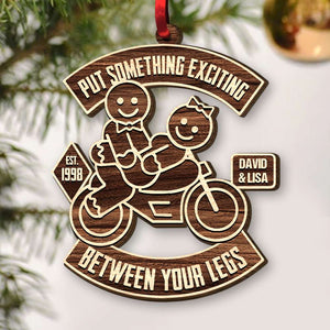 Put Something Exciting Between Your Legs, Personalized Wood Ornament, Christmas Gift - Ornament - GoDuckee