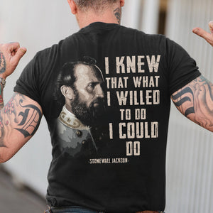 I Knew That What I Willed To Do I Could Do Shirts - Military Gift - Shirts - GoDuckee