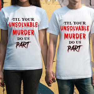Horror Couple Till Your Unsolvable Murder Do Us Part - Personalized Shirts - Gift for Couple 4 - Shirts - GoDuckee