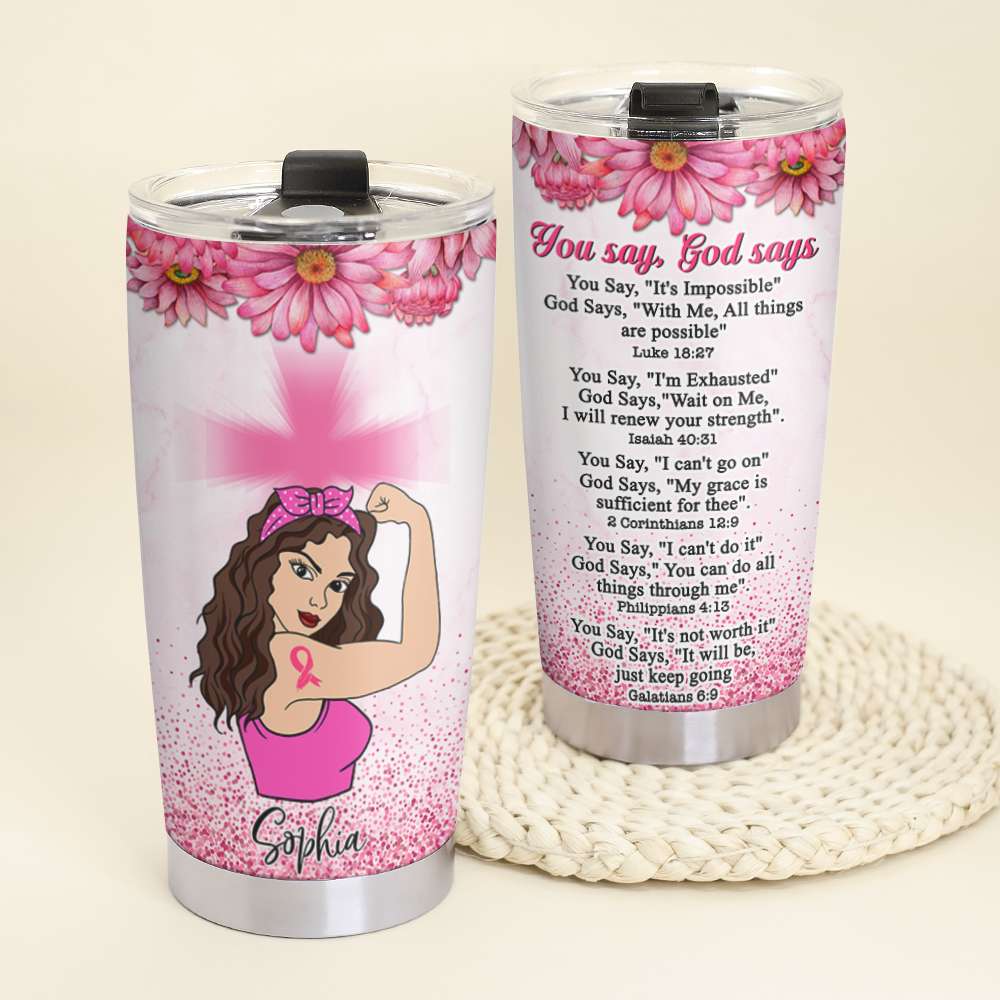 Personalized Strong Women Tumbler - Breast Cancer Awareness Month, You Say - God Says - Tumbler Cup - GoDuckee