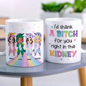 I'd Shank A Bitch For You, Personalized Coffee Mug, Gift For Friends, Funny Unicorn Friends Mug - Coffee Mug - GoDuckee