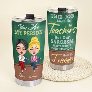 You Are My Person Personalized Tumbler Cup, Gift For Teachers - Tumbler Cup - GoDuckee