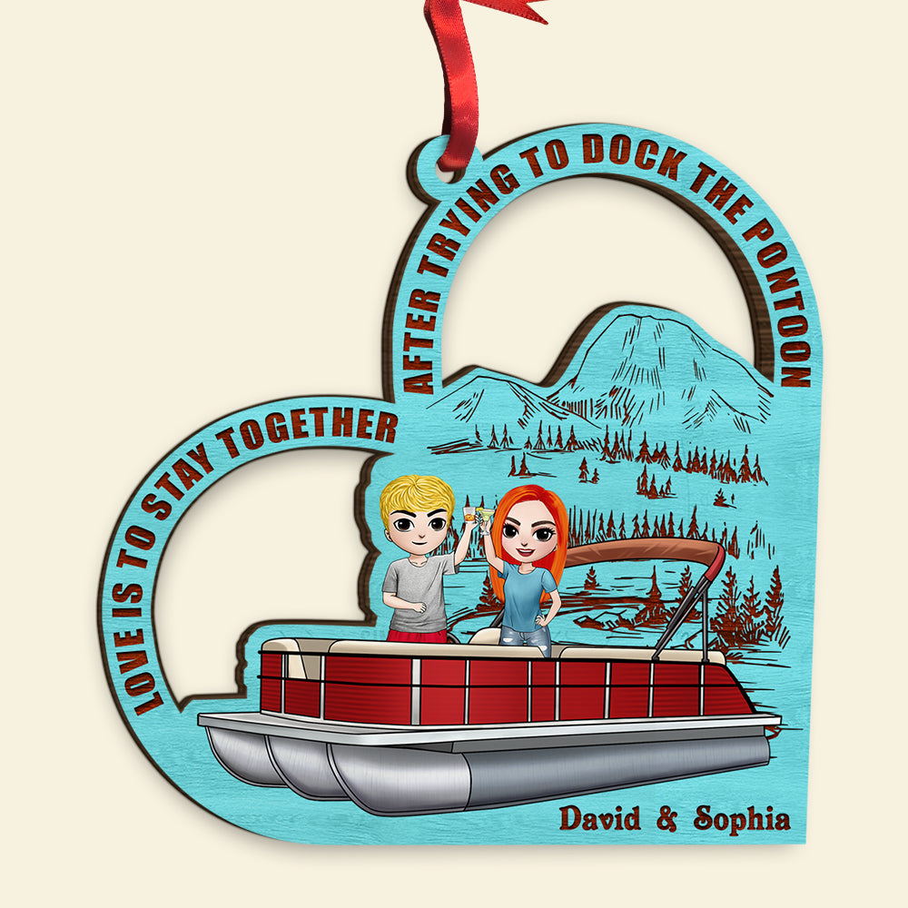 Love Is To Stay Together After Trying To Dock The Pontoon Personalized Pontoon Couple Ornament - Ornament - GoDuckee