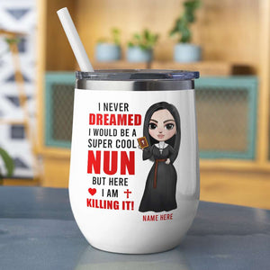 Personalized Nun Dolls Wine Tumbler - Never Dreamed I Would Be A Super Cool Nun - Wine Tumbler - GoDuckee