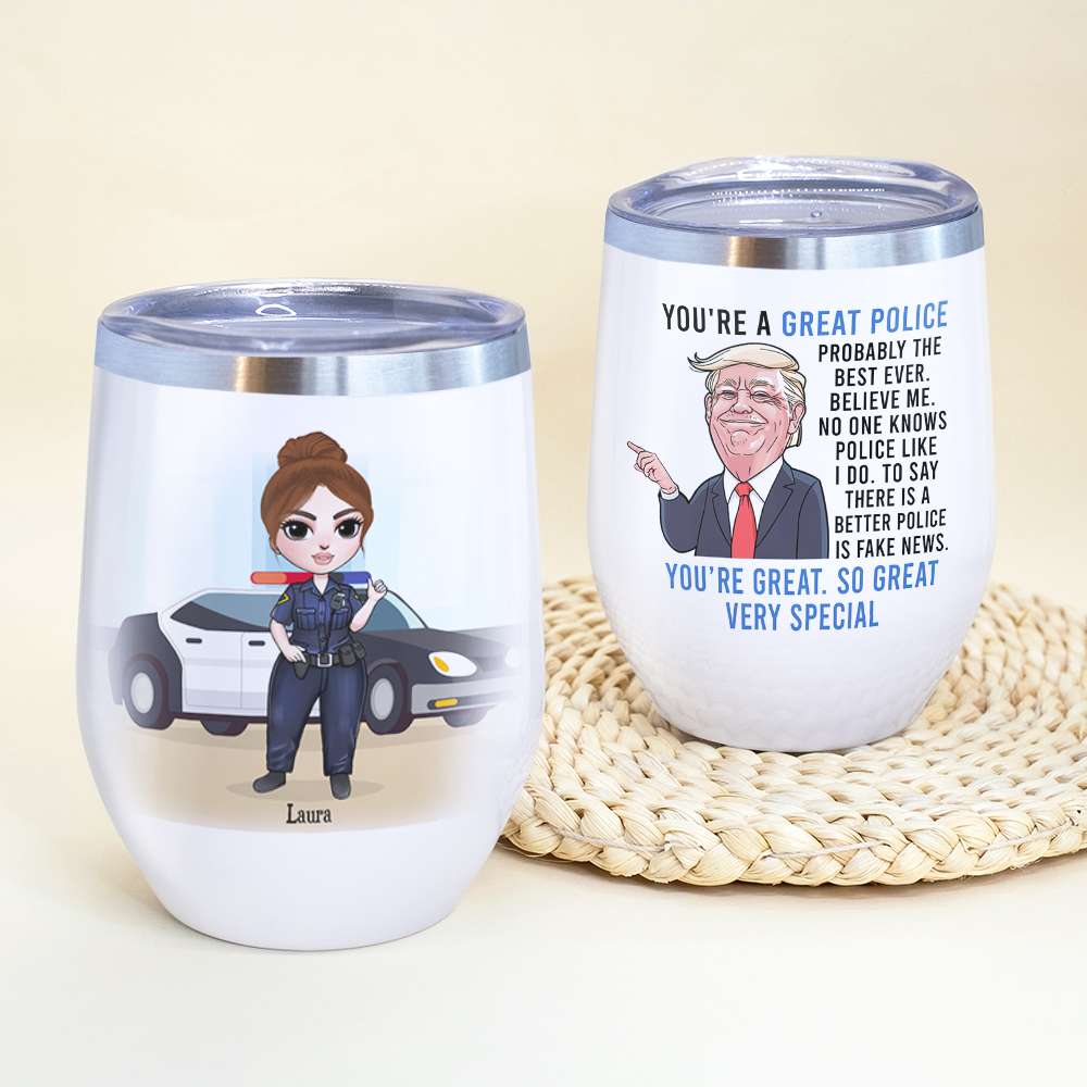 Personalized Femal Police Wine Tumbler - You're A Great Police Believe Me - Wine Tumbler - GoDuckee