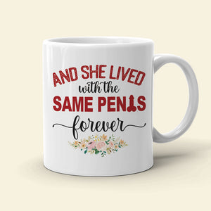 And She Lived With The Same Penis Forever - Personalized New Wedding Couple Mug - Gift For Couple - Coffee Mug - GoDuckee