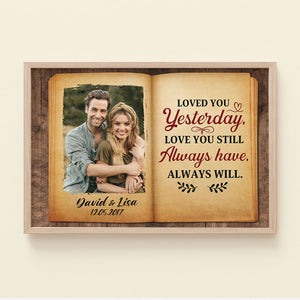 Loved You Yesterday Love You Still Always Have Always Will - Custom Valentine Couple Canvas Print - Gift For Couple - Poster & Canvas - GoDuckee