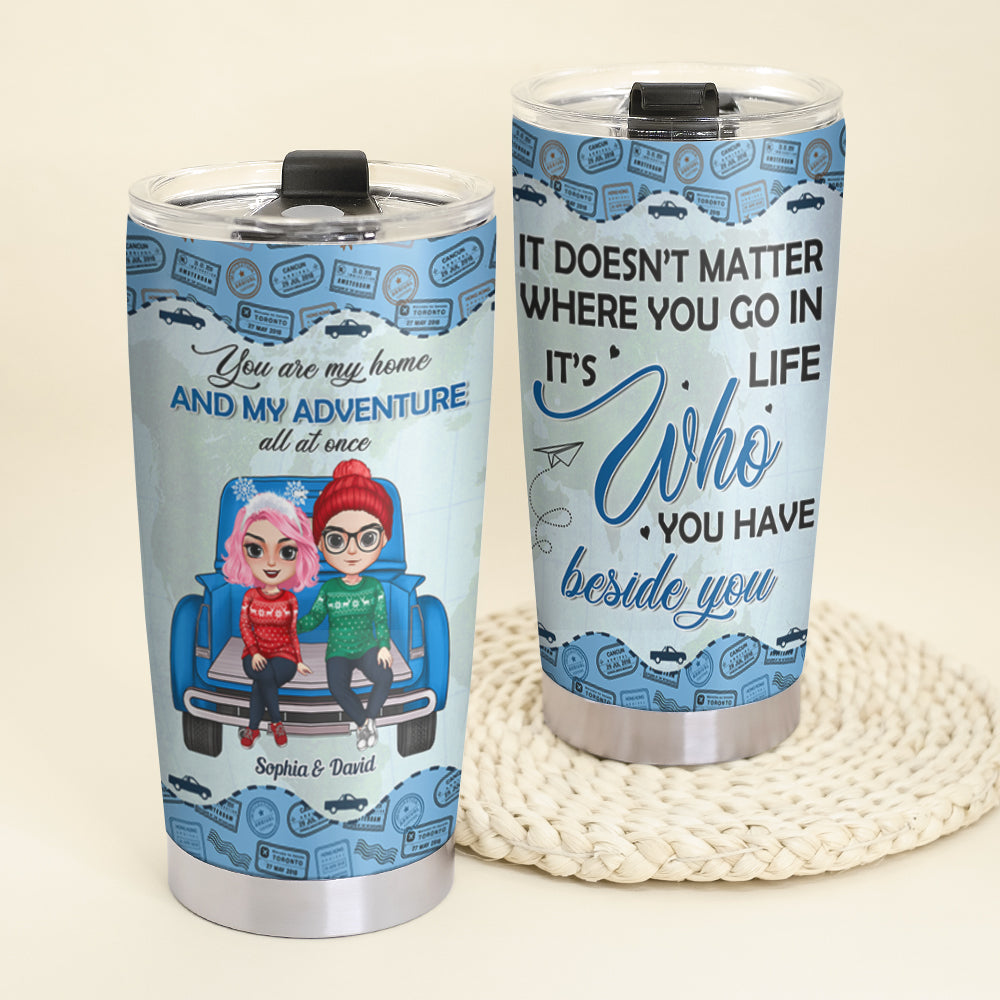 You Are My Home And My Adventure All At Once Personalized Travelling Couple Tumbler, Gift For Couple - Tumbler Cup - GoDuckee