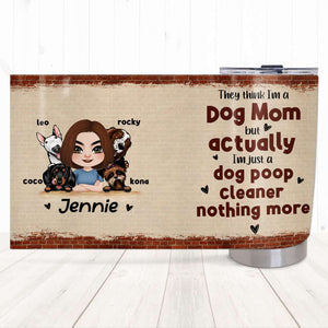 Just A Dog Poop Cleaner - NOTHING MORE, Personalized Tumbler For Funny Dog Lovers - Tumbler Cup - GoDuckee