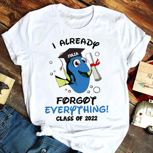 Graduation I Already Forgot Everything! - Personalized Shirts - Shirts - GoDuckee