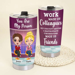 You Are My Person Personalized Tumbler Cup, Work Besties Gift - Tumbler Cup - GoDuckee