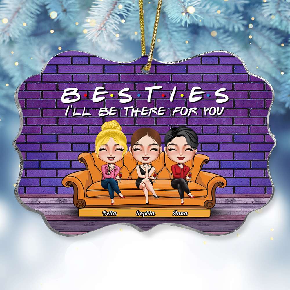 I'll Be There For You Personalized Acrylic Ornament, Gift For Friends - Ornament - GoDuckee