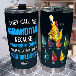 They Call Me Grandma Because Partner In Crime Makes Me Sound Like A Bad Influence Personalized Grandma Tumbler Cup - Tumbler Cup - GoDuckee