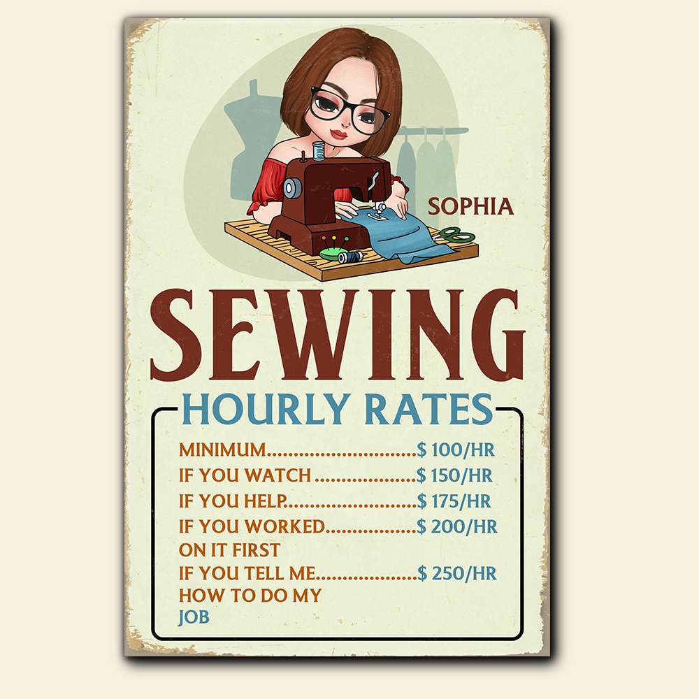 Sewing Hourly Rate $250/HR If You Tell Me How To Do, Personalized Sewing Metal Sign for Girls - Metal Wall Art - GoDuckee
