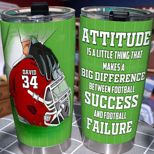 American Football - Personalized Tumbler - Attitude Is A Little Thing That Makes A Big Difference Between Success And Failure - Tumbler Cup - GoDuckee