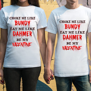 Horror Couple Choke Me Like Bundy Eat Me Like Dahmer - Personalized Shirts - Gift for Couple 2 - Shirts - GoDuckee