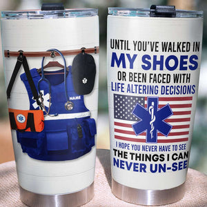 Personalized EMT Tumbler Cup - Until You've Walked In My Shoes - EMT Uniform - Tumbler Cup - GoDuckee