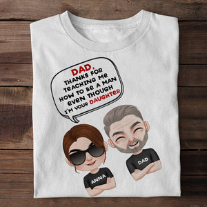 Dad, Thanks For Teaching Me How To Be A Man Even Though I'm Your Daughter - Father's Day Gift - Father's Day Shirt - Personalized Shirt - Gift For Dad - Shirts - GoDuckee