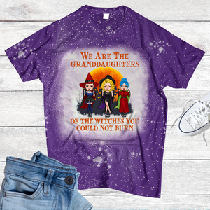 We Are The Granddaughters Of The Witches You Could Not Burn Personalized Witch Bleached T-shirt Gift For Her - Shirts - GoDuckee