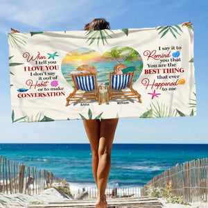 You Are The Best Thing That Ever Happened To Me, Personalized Beach Towel, Gift for Loved One - Beach Towel - GoDuckee