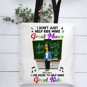 Simpsonalized Musical Gifts For Teacher, Don't Just Help Kids Make Great Music, Use Music To Help Make Great Music - Great Kids Custom Tote Bag - Tote Bag - GoDuckee