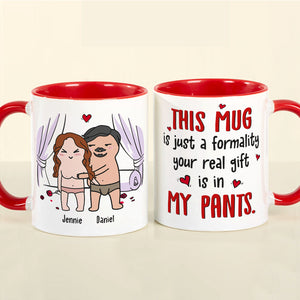 This Mug Is Just Formality Your Real Gift Is In My Pants - Personalized Mug - Gift For Couple - Coffee Mug - GoDuckee