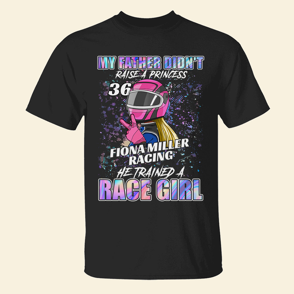 Racing Girl My Father Didn't Raise A Princess - Personalized Youth Shirts - Shirts - GoDuckee