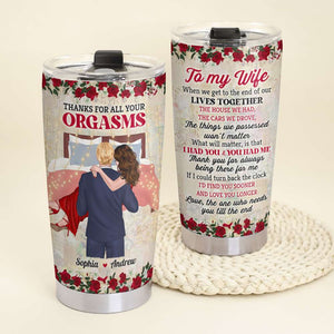Thank You For All Your Orgasms Personalized Tumbler Cup, Couple Gift - Tumbler Cup - GoDuckee