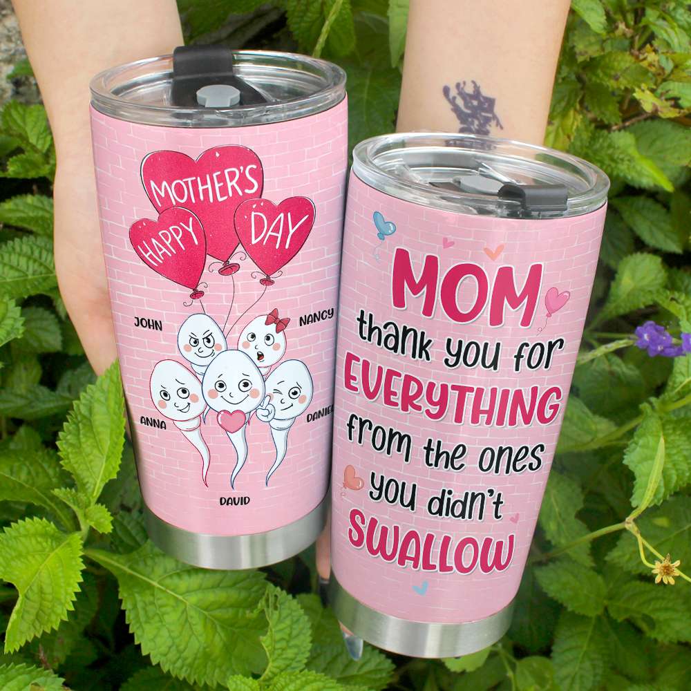 Mom Thank You For Everything From The Ones You Didn't Swallow, Gift For Mom, Mother's Day Gift Personalized Funny Tumbler - Tumbler Cup - GoDuckee