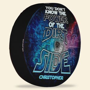 You Don't Know The Power Of The Dirt Side Personalized Tire Cover - Tire Cover - GoDuckee