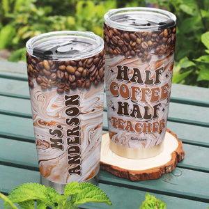 Half Coffee Half Teacher Personalized Teacher Tumbler Gift For Teacher - Tumbler Cup - GoDuckee