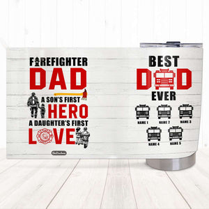 Firefighter Dad First Hero First Love, Personalized Tumbler, Gifts for Dad, Fire Truck Dad and Kids - Tumbler Cup - GoDuckee