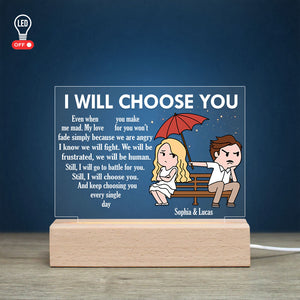 I Will Choose You Even When You Make Me Mad - Personalized Couple Led Light - Gift For Couple - Led Night Light - GoDuckee