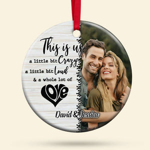 This Is Us A Little Bit Crazy Personalized Ceramic Ornament, Gift For Couple - Ornament - GoDuckee