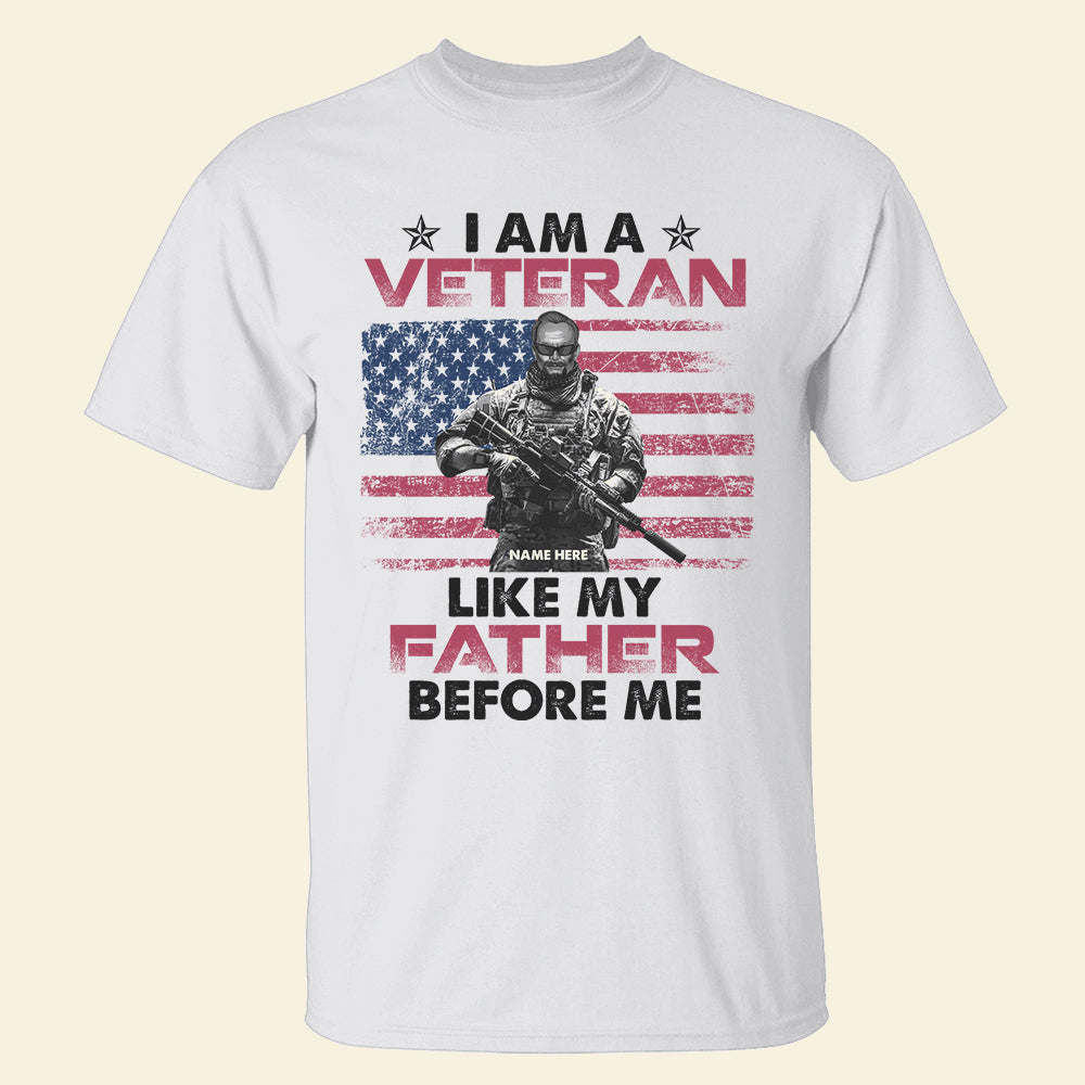 Veteran I'm A Veteran Like My Father Before Me Custom Shirts - Shirts - GoDuckee