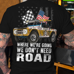 Where We're Going We Don't Need Road Personalized Racing Shirt Gift For Racing Lover - Shirts - GoDuckee