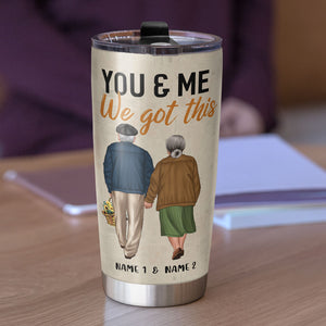 You & Me We Got This, Personalized Tumbler Cup, Gift For Couples, Old Couple Holding Hands - Tumbler Cup - GoDuckee