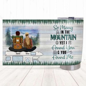 So Many In The Mountain Yet I Found You and You Found Me, Personalized Couple Tumbler for Camping Lovers - Tumbler Cup - GoDuckee