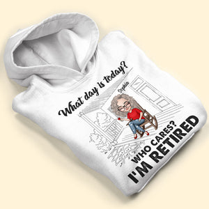 What Day Is Today Who Cares I'm Retired Personalized Retirement Shirt Gift For Her - Shirts - GoDuckee