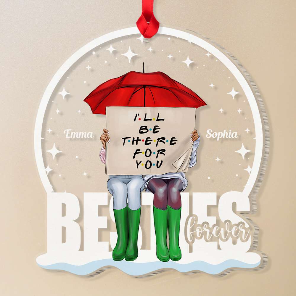 I'll Be There For You Personalized Acrylic Ornament, Gift For Besties - Ornament - GoDuckee