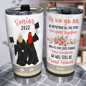 We Will Still Be Friend Forever Personalized Graduation Tumbler Cup - Tumbler Cup - GoDuckee