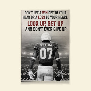 Don't Let A Win Get To Your Head Or A Loss To Your Heart - Personalized Football Canvas Print - Gift For Football Lovers - Poster & Canvas - GoDuckee