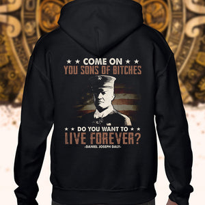 Come On You Sons of Bi*ches Do You Want To Live Forever Shirts - Military Gift - Shirts - GoDuckee