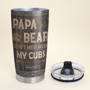 Papa Bear Don't Mess With His Cubs, Personalized Father's Day Tumbler Cup, Gift For Dad - Tumbler Cup - GoDuckee