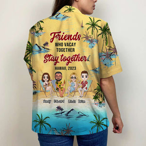 Who Vacay Together Stay Together, Personalized Hawaiian Shirt, Gift For Bestie - Hawaiian Shirts - GoDuckee